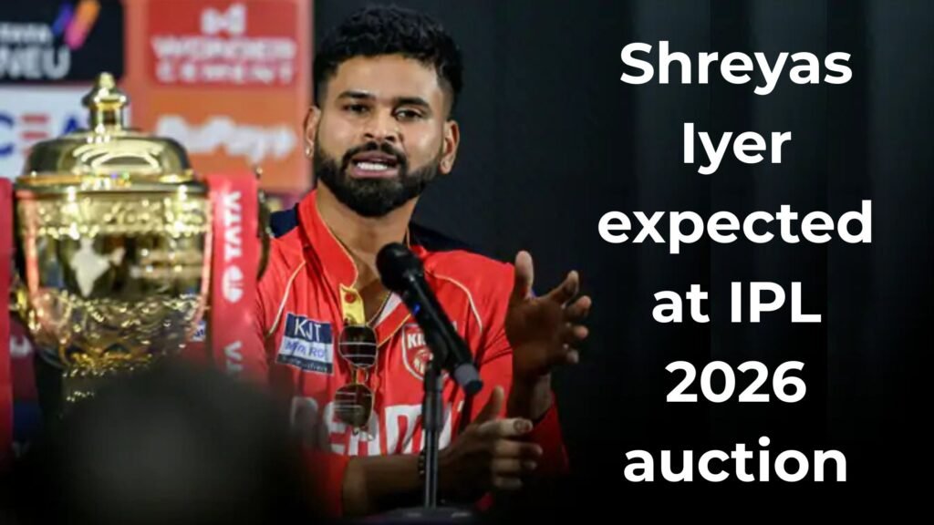 Shreyas Iyer expected at IPL 2026 auction